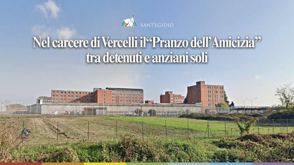 Il pranzo dell’amicizia, l’iniziativa della Comunità di Sant’Egidio che fa incontrare anziani soli e detenuti del carcere di Vercelli